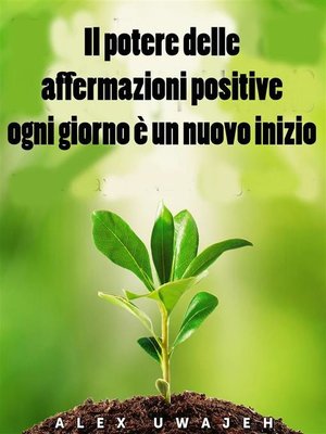 cover image of Il Potere Delle Affermazioni Positive--Ogni Giorno È Un Nuovo Inizio